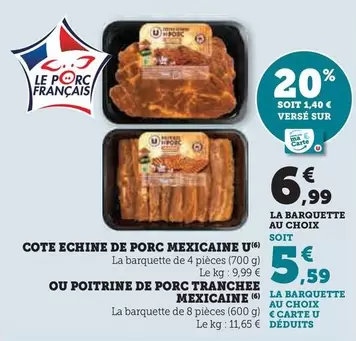 U - Cote Echine De Porc Mexicaine Ou Poitrine De Porc Tranchee offre à 6,99€ sur Super U
