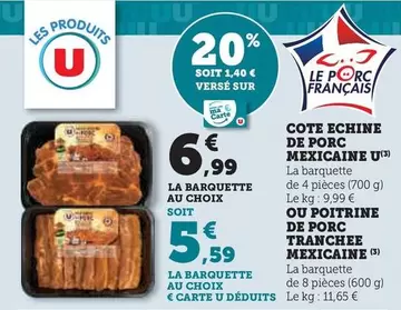 U - Cote Echine De Porc Mexicaine Ou Poitrine De Porc Tranchee Mexicaine offre à 6,99€ sur U Express