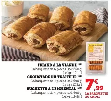Friand À La Viande/Croustade Du Traiteur/Buchette À L'Emmental offre à 7,99€ sur Super U