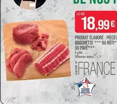 Francaise - Produit Élaboré: Pièce Brochette Ou Rôti offre à 18,99€ sur Supermarché Match