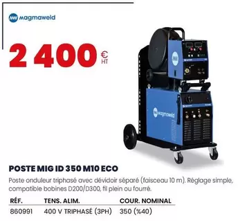 Magmaweld - Poste Mig ID 350 M10 Eco offre à 2400€ sur Au Forum du Bâtiment