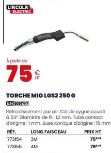 Lincoln Electric - Torche MIG LGS2 2 250 G offre à 75€ sur Au Forum du Bâtiment