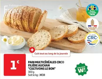 Auchan - Pain Multicereales Crc Filière "Cultivons Le Bon" offre à 1€ sur Auchan Hypermarché