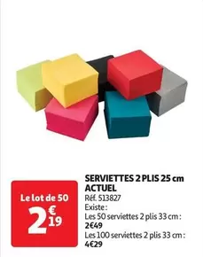 Actuel - Serviettes 2 Plis 25 Cm offre à 2,19€ sur Auchan Hypermarché
