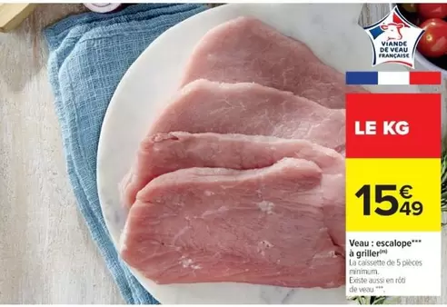 Veau : Escalope À Griller offre à 15,49€ sur Cora