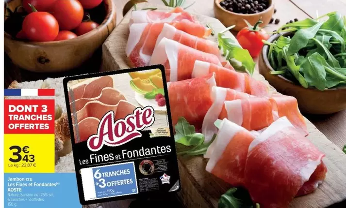Aoste - Les Fines Fondantes offre à 3,43€ sur Cora