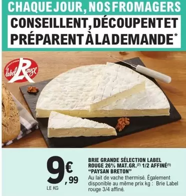 Paysan Breton - Brie Grande Sélection Label Rouge 26% Mat.Gr. 1/2 Affiné offre à 9,99€ sur E.Leclerc