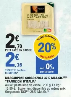 Tradizioni D'Italia - Mascarpone Gorgonzola 37% Mat.Gr. offre à 2,7€ sur E.Leclerc