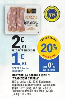 Tradizioni D'Italia - Mortadella Bologna IGP offre à 2,01€ sur E.Leclerc