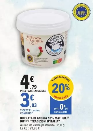E.Leclerc - Burrata Di Andria 18% Mat. Gr. offre à 4,79€ sur E.Leclerc Express