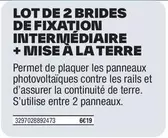 Lot De 2 Brides De Fixation Intermédiaire + Mise À La Terre offre sur Brico Dépôt