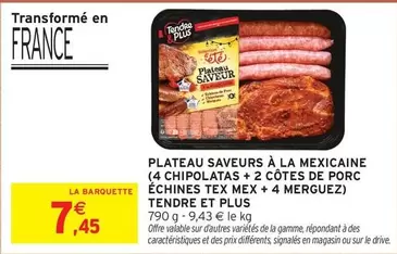 Tendre Et Plus - Plateau Saveurs À La Mexicaine (4 Chipolatas + 2 Côtes De Porc Échines Tex Mex + 4 Merguez) offre à 7,45€ sur Intermarché Hyper