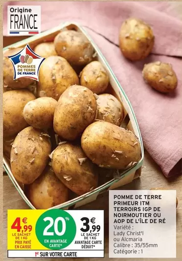 Pomme De Terre Primeur TTM Terroirs Igp De Noirmoutier Ou Aop De L'île De Ré Ré offre à 3,99€ sur Intermarché