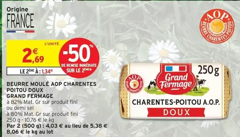 Grand Fermage - Beurre Moulé Aop Charentes Poitou Doux offre à 2,69€ sur Intermarché