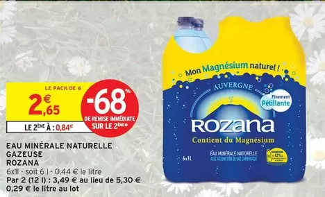 Rozana - Eau Minerale Naturelle Gazeuse offre à 2,65€ sur Intermarché