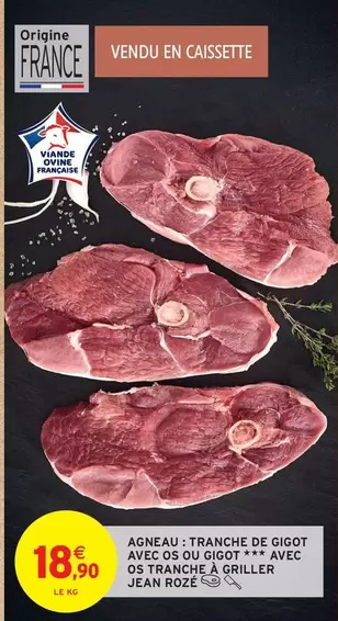 Agneau: Tranche De Gigot Avec Os Ou Gigot Avec Os Tranche À Griller offre à 18,9€ sur Intermarché
