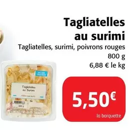 Tagliatelles Au Surimi offre à 5,5€ sur Colruyt