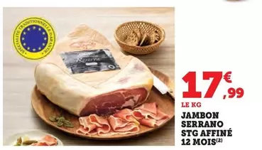 Jambon Serrano Srg Affiné 12 Mois offre à 17,99€ sur Hyper U