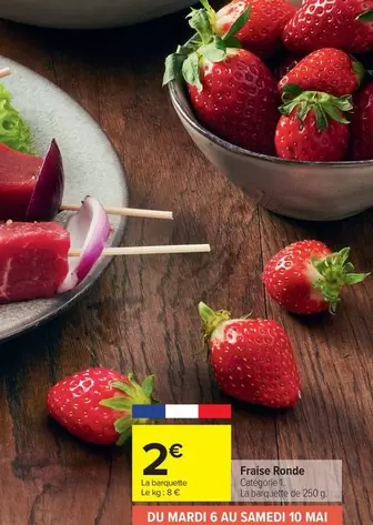 Fraise Ronde offre à 2€ sur Carrefour Market