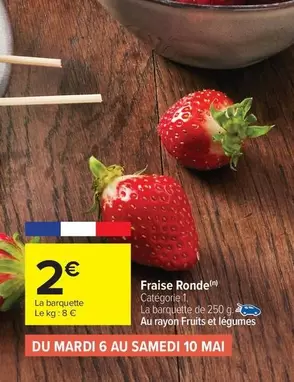 Fraise Ronde offre à 2€ sur Carrefour Market