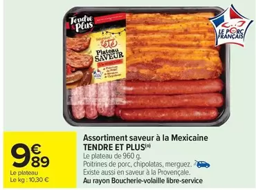 Tendre Et Plus - Assortiment Saveur À La Mexicaine offre à 9,89€ sur Carrefour Market