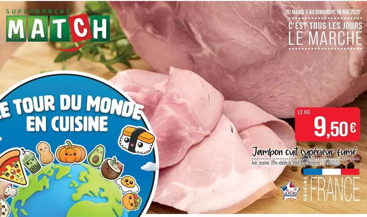 Jambon Cuit Supérieur Fumé offre à 9,5€ sur Supermarché Match