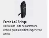 Écran AXS Bridge offre sur Bouticycle
