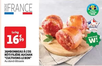 Auchan - Jambonneau À L'os Rôti Filière "cultivons Le Bon" offre à 16,99€ sur Auchan Hypermarché