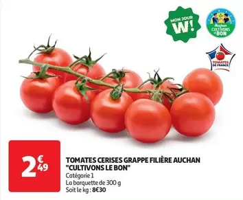 Auchan - Tomates Cerises Grappe Filière "Cultivons Le Bon" offre à 2,49€ sur Auchan Hypermarché