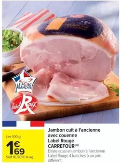 Carrefour - Jambon Cuit À L'ancienne Avec Couenne Label Rouge offre à 1,69€ sur Cora