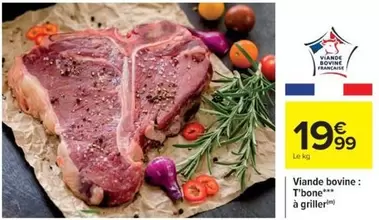 Francaise - Viande Bovine: T'bone À Griller offre à 19,99€ sur Cora