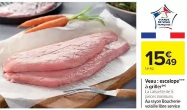 Veau: Escalope À Griller offre à 15,49€ sur Cora