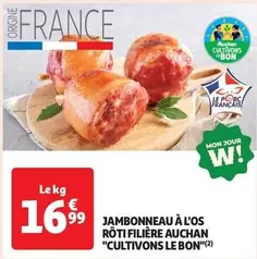 Auchan - Jambonneau À L'os Rôti Filière "Cultivons Le Bon" offre à 16,99€ sur Auchan Supermarché