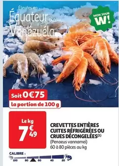 Crevettes Entières Cuites Réfrigérées Ou Crues Décongelées offre à 7,49€ sur Auchan Supermarché