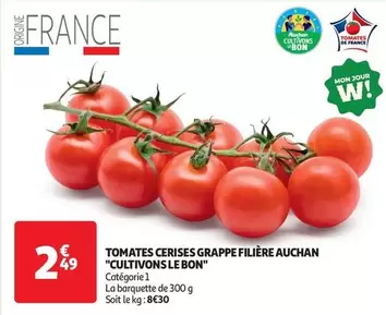 Auchan - Tomates Cerises Grappe Filière "Cultivons Le Bon" offre à 2,49€ sur Auchan Supermarché
