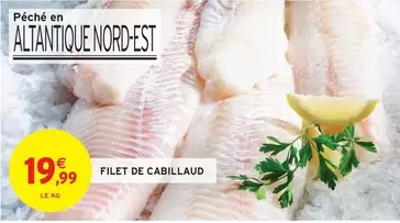 Filet De Cabillaud offre à 19,99€ sur Intermarché