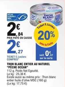 Pêche Océan - Thon Blanc Entier Au Naturel offre à 2,84€ sur E.Leclerc