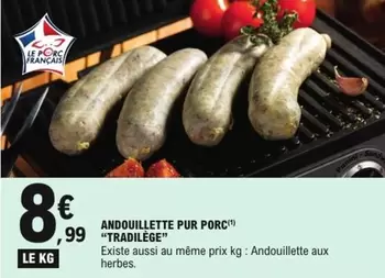 Tradilège - Andouillette Pur Porc  offre à 8,99€ sur E.Leclerc
