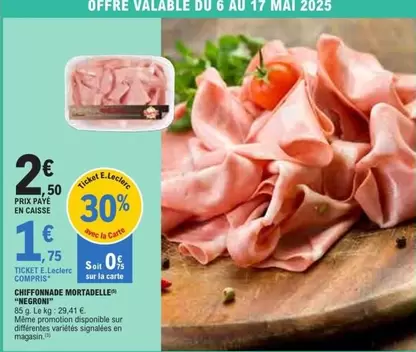 Negroni - Courfonnade Mortadelle offre à 1,75€ sur E.Leclerc