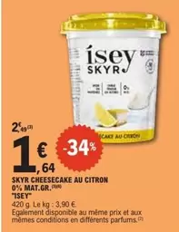Isey Skyr - Skyr Cheesecake Au Citron 0% Mat. Gr. offre à 1,64€ sur E.Leclerc