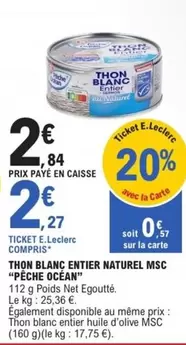 Pêche Océan - Thon Blanc Entier Naturel MSC offre à 2,84€ sur E.Leclerc