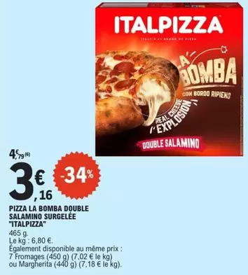 Italpizza - Pizza La Bomba Double Salamino Surgelée offre à 3,16€ sur E.Leclerc