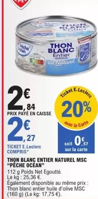Peche Ocean - Thon Blanc Entier Naturel Msc offre à 2,84€ sur E.Leclerc