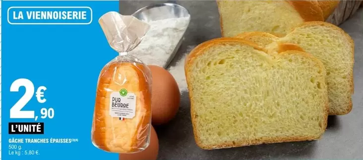 Gâche Tranches Épaisses offre à 2,9€ sur E.Leclerc