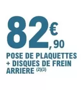 Pose De Plaquettes + Disques De Frein Arriere offre à 32,9€ sur E.Leclerc L'Auto