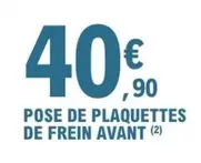 Pose De Plaquettes De Frein Avant offre à 40,9€ sur E.Leclerc L'Auto