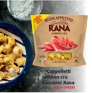 Giovanni Rana - Cappelletti Jambon Cru offre sur Colruyt