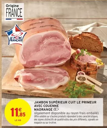 Madrange - Jambon Supérieur Cuit Le Primeur Avec Couenne offre à 11,85€ sur Intermarché