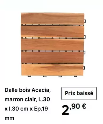 Dalle Bois Acacia, Marron Clair, L.30 X 1.30 Cm X Ep.19 offre à 2,9€ sur Leroy Merlin