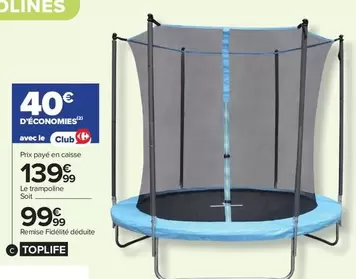 Toplife - Le Trampoine offre à 139,99€ sur Carrefour Contact